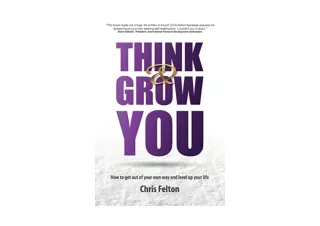 Download PDF Think Grow You How to Get Out of Your Own Way and Level Up Your Lif