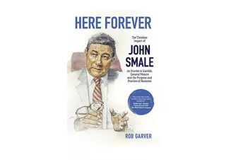 PDF read online Here Forever The Timeless Impact of John Smale on Procter Gamble
