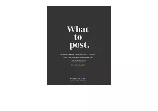 Kindle online PDF What to Post How to Create Engaging Social Media Content that