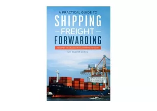 Download PDF A Practical guide to Shipping Freight Forwarding Your key to succes