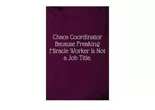 Download Chaos Coordinator Because Freaking Miracle Worker Is Not a Job Title Co