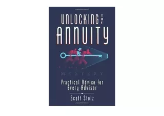 Download Unlocking the Annuity Mystery Practical Advice For Every Advisor unlimi