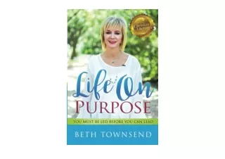 Kindle online PDF Life On Purpose You Must Be Led Before You Can Lead free acces