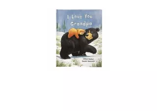 Kindle online PDF I Love You Grandpa A Tale of Encouragement and Love between a