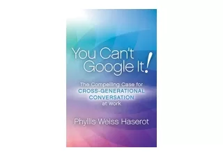 Ebook download You Can t Google It The Compelling Case for Cross Generational Co