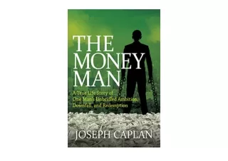 Ebook download The Money Man A True Life Story of One Man s Unbridled Ambition D
