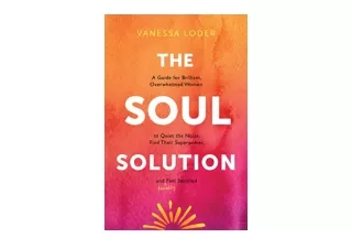 Ebook download The Soul Solution A Guide for Brilliant Overwhelmed Women to Quie