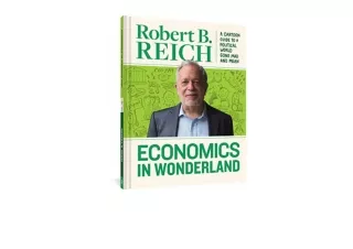 Download PDF Economics In Wonderland Robert Reich s Cartoon Guide To A Political