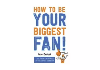 Ebook download How to be Your Biggest Fan The Value and Power of High Self Estee