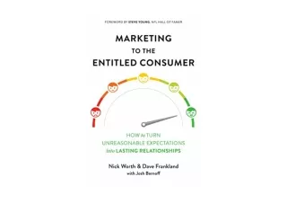 Ebook download Marketing to the Entitled Consumer How to Turn Unreasonable Expec