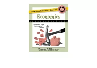 Kindle online PDF The Politically Incorrect Guide to Economics The Politically I