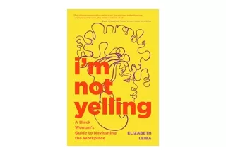 PDF read online I’m Not Yelling A Black Woman’s Guide to Navigating the Workplac