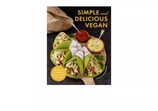 Download Simple and Delicious Vegan 100 Vegan and Gluten Free Recipes Created by