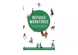 Download Refugee Workforce The Economic Case for Hiring the Displaced free acces
