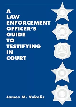 [PDF] DOWNLOAD FREE A Law Enforcement Officer's Guide to Testifying in Cour