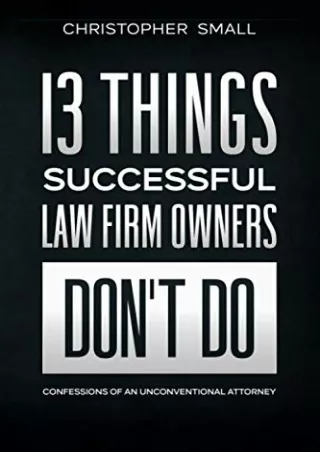 PDF/READ 13 Things Successful Law Firm Owners DON'T Do: Confessions of an U