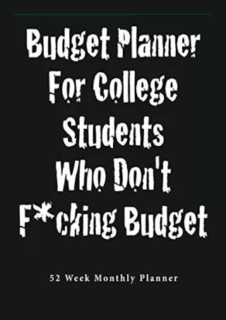 [PDF] DOWNLOAD FREE Budget Planner For College Students Who Don't F*cking B
