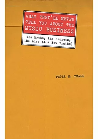 PDF KINDLE DOWNLOAD What They'll Never Tell You About the Music Business: '