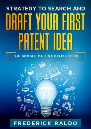 (PDF/DOWNLOAD) Strategy to Search and Draft your first Patent Idea: The Goo