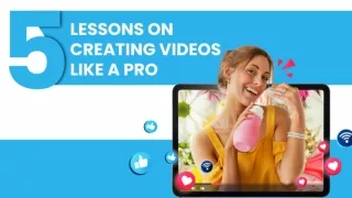 5 Lessons on Creating Videos Like a Pro