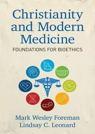 Full Pdf Christianity and Modern Medicine: Foundations for Bioethics