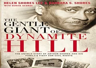 DOWNLOAD BOOK [PDF] The Gentle Giant of Dynamite Hill: The Untold Story of Arthur Shores and His Family’s Fight for Civi