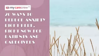 20 WAYS TO REDUCE ANXIETY RIGHT HERE, RIGHT NOW FOR PATIENTS AND CAREGIVERS