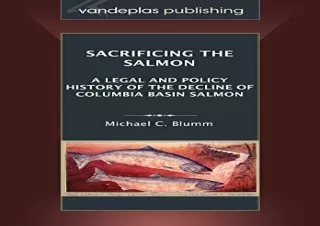 PDF Sacrificing the Salmon: A Legal and Policy History of the Decline of Columbi