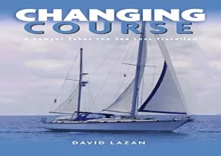 GET (️PDF️) DOWNLOAD Changing Course: A Lawyer Takes the Sea Less Travelled