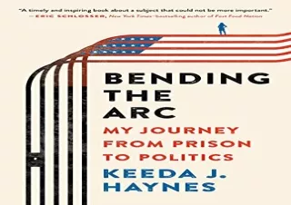 FULL DOWNLOAD (PDF) Bending the Arc: My Journey from Prison to Politics