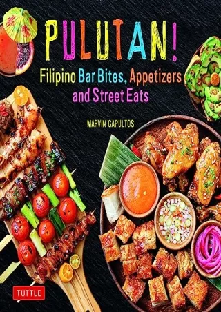 Download [PDF] Pulutan! Filipino Bar Bites, Appetizers and Street Eats: (Filipino Cookbook