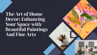 The Art Of Home Decor: Enhancing Your Space With Beautiful Painting And Fine Art