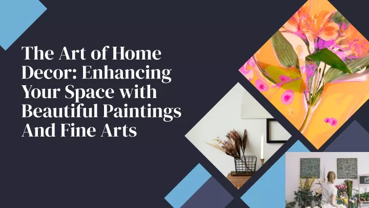 PPT - The Art Of Home Decor: Enhancing Your Space With Beautiful Painting And Fine Art 