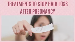 Treatments to Stop Hair Loss After Pregnancy