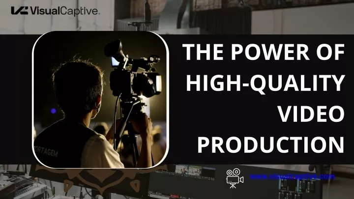 the power of high quality video production