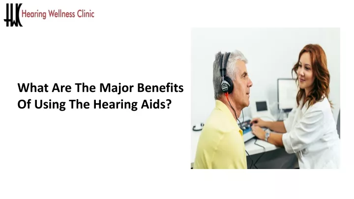 what are the major benefits of using the hearing