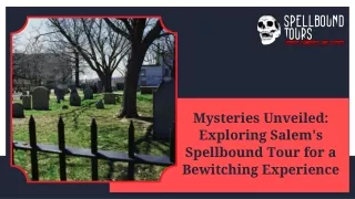 Mysteries Unveiled Exploring Salem's Spellbound Tour for a Bewitching Experience