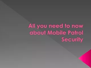 All you need to now about Mobile Patrol Security