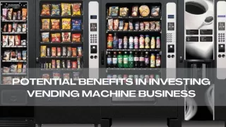 Potential Benefits In Investing Vending Machine Business