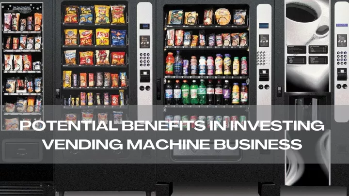 potential benefits in investing vending machine