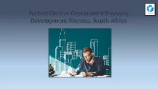 Perfect Choice- Commercial Property Development Finance, South Africa