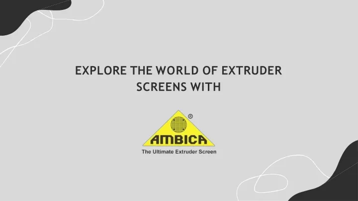 explore the world of extruder screens with