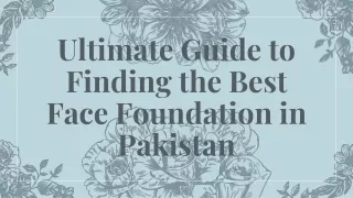 The Ultimate Guide to Finding the Best Face Foundation in Pakistan
