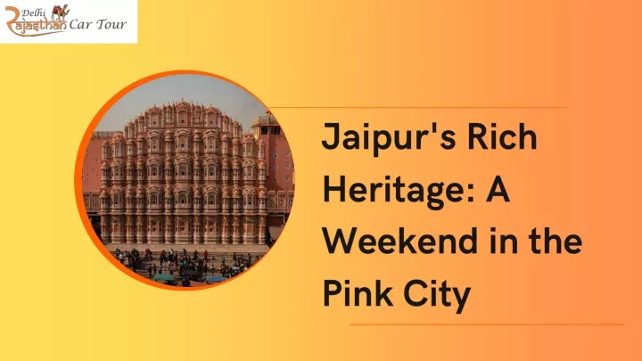 jaipur s rich heritage a weekend in the pink city