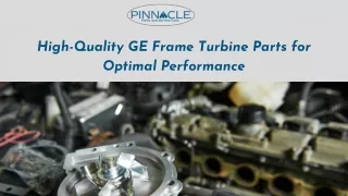 High-Quality GE Frame Turbine Parts for Optimal Performance