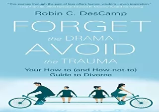 DOWNLOAD️ FREE (PDF) Forget the Drama, Avoid the Trauma: Your How-To (and How-not-to) Guide to Divorce