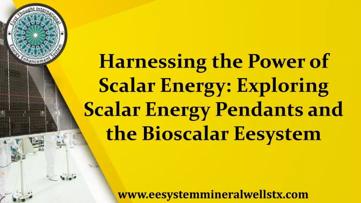 harnessing the power of scalar energy exploring