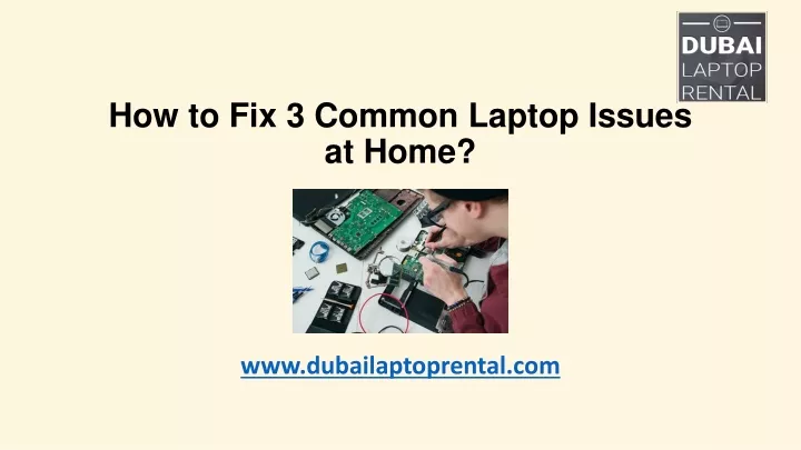 how to fix 3 common laptop issues at home