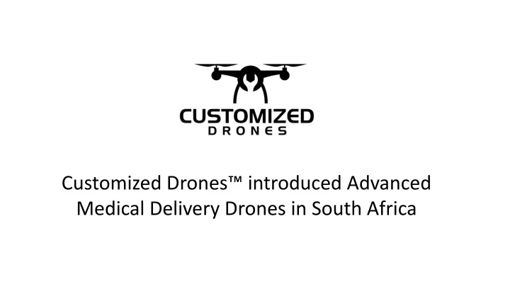 customized drones introduced advanced medical