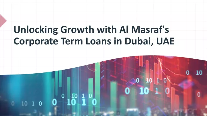 unlocking growth with al masraf s corporate term loans in dubai uae